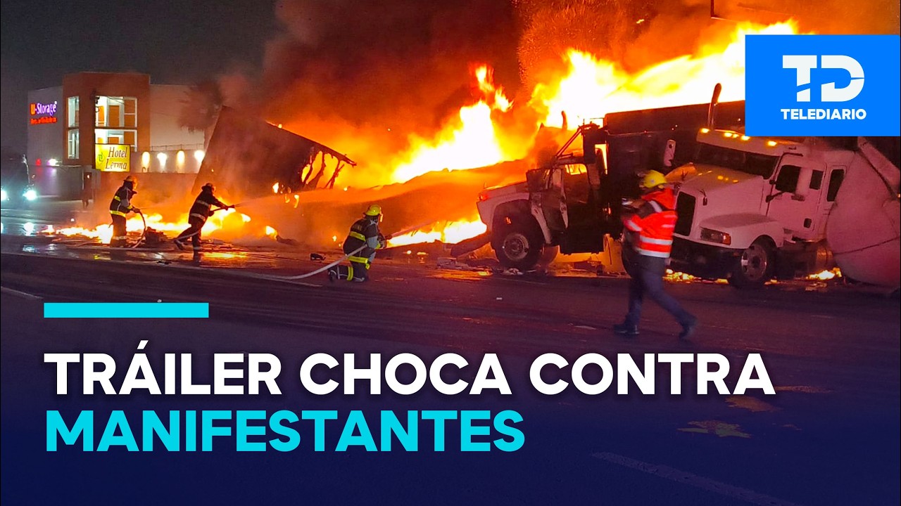 Incendio consume tráiler tras chocar contra vehículos del paro de transportistas en la México-Toluca