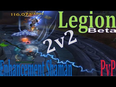 Legion Beta Enhancement Shaman Arena  - 2v2 - Get Some Windfury!