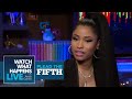 Nicki Minaj On The Biggest Dick In The Music Industry Plead The Fifth WWHL