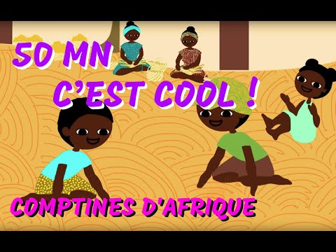 C’EST COOL - 50mn Comptines d’Afrique pour les petits ( avec paroles)