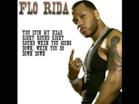 You spin my head right round — Flo Rida