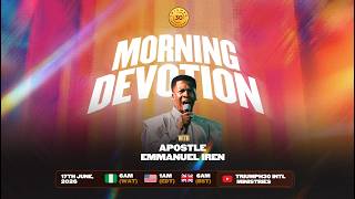 MORNING DEVOTION  WITH APOSTLE EMMANUEL IREN  | 17TH JUNE   2026