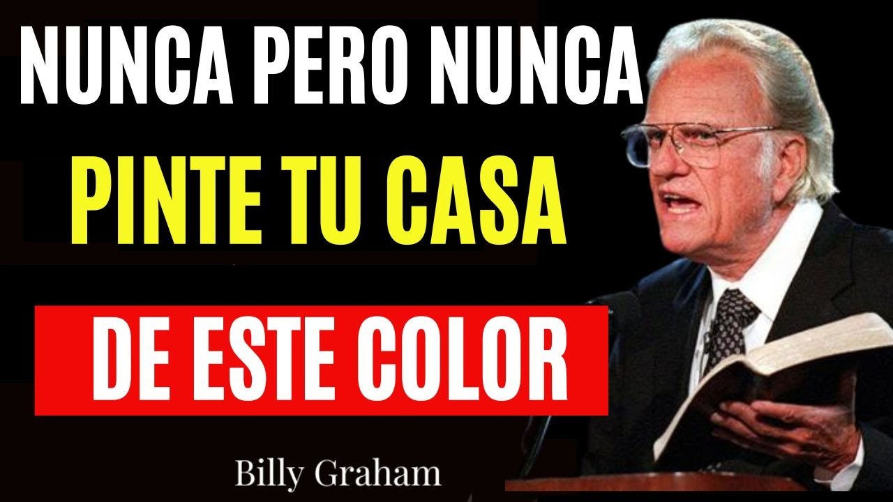 Sí Pinta Tu Casa de Este Color Atraerás Ruina y Maldición  -  Billy Graham
