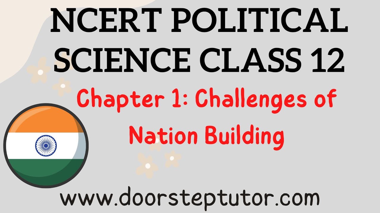 NCERT Class 12 Political Science: Politics in India Chapter 1: Challenges of Nation building | CBSE