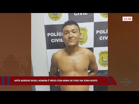 Após agredir idoso, homem é preso com arma de fogo na zona norte 05 10 2022