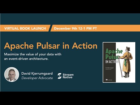 "Apache Pulsar in Action" by David Kjerrumgaard - Book Launch