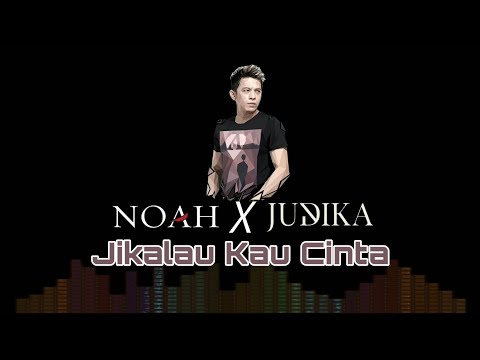 Noah X Judika - Jikalau Kau Cinta (Video Lirik)