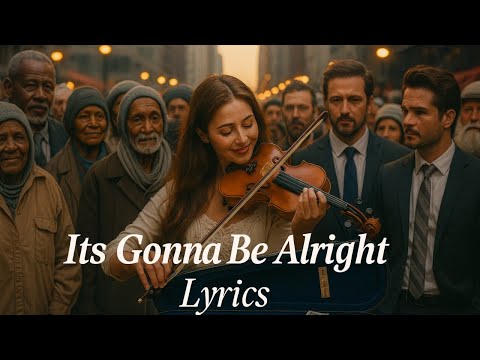 Its Gonna Be Alright - Lyrics