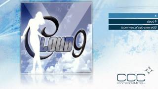 X - Cloud 9 (Commercial Club Crew Edit)
