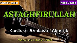 Download lagu ASTAGHFIRULLAH | Karaoke Sholawat Akustik | Nada Cewek mp3