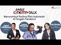 EAGLE CINEMA TALK: Menyambut FFI di Tengah Pandemi EAGLE CINEMA TALK: Menyambut FFI di Tengah Pandemi