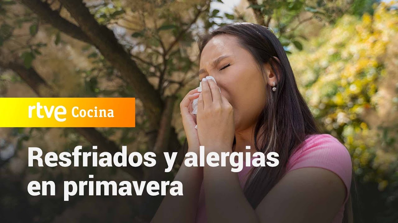 Colds and Allergies in Spring - Saber Vivir | RTVE Cocina