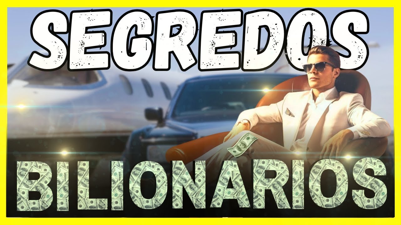 SEGREDOS BILIONÁRIOS  QUE VOCÊ PRECISA COLOCAR EM PRÁTICA PARA FCAR RICO MAIS CEDO