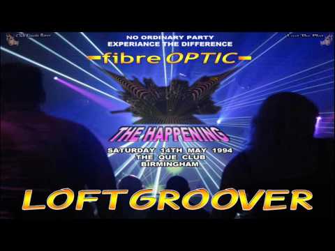 Loftgroover @ Fibre Optic - The Happening - 14.5.94