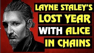 Alice In Chains &amp; Layne Staley&#39;s Lost Year