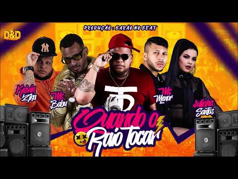 MC BABU, KELVIN ZIKA, MENOR E JULINHA - QUANDO O RAIO TOCAR