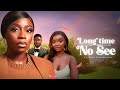 LONG TIME NO SEE - Nigerian Movies 2024 Latest Full Movies
