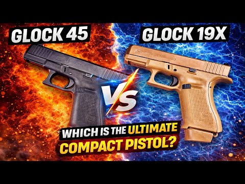 Glock 19x vs Glock 45: Which is the Ultimate Compact Pistol?