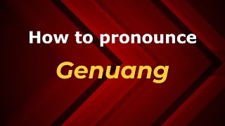 How to pronounce Genuang