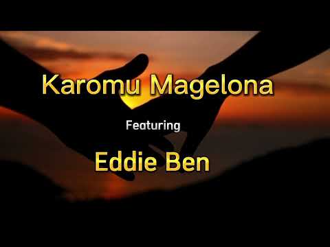 Karomu Magelona Ft Eddie Ben