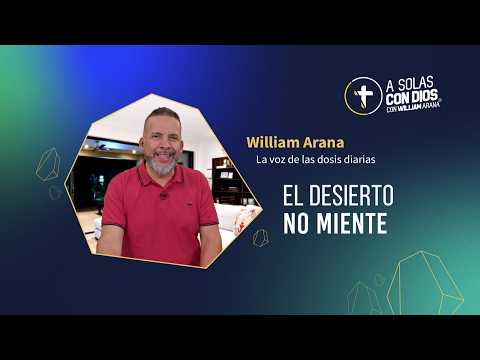 A solas con Dios con William Arana l El desierto no miente l 25 de Febrero 2026