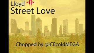 Lloyd - Street Love (Chopped by @ICEcoldMEGA)
