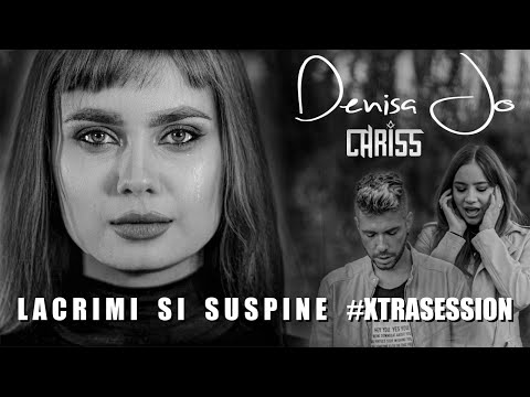 DENISA JO feat. CHRISS - Lacrimi Si Suspine | Official Video XtraSession