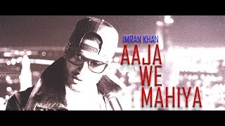 Imran Khan - Aaja We Mahiya (Unofficial Music Vide