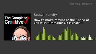 How to make movies at the Speed of Life with filmmaker Liz Manashil video