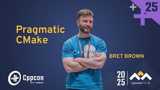 CMake Doesn't Have to Be Painful | Simple Strategies That Work - Bret Brown - CppCon 2025