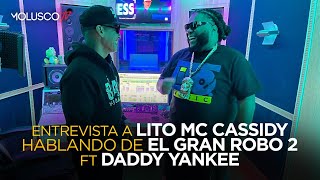 ENTREVISTA A LITO MC CASSIDY “da detalles de EL GRAN ROBO 2 FT Daddy Yankee”