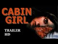 Cabin Girl | Official Trailer