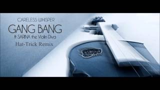 Gang Bang feat. Sarina - Careless Whisper (Hat-Trick Remix)