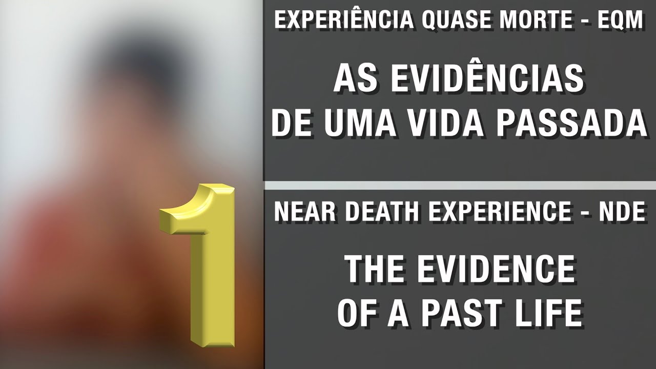 EQM - 1 - As evidências de uma vida passada | NDE - 1 - The evidence of a past life