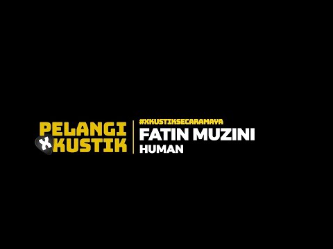 Pelangi Xkustik X Fatin Muzini - Human