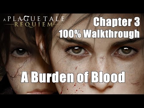 A Plague Tale Requiem - Chapter 3 A Burden of Blood (Full Guide & Walkthrough)