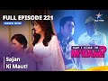 मे आई कम इन मैडम Sajan Ki Maut May I Come In Madam Full Episode 221