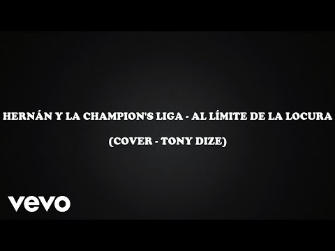 Al Límite De La Locura - Hernán y La Champions Liga | LETRA | HD |