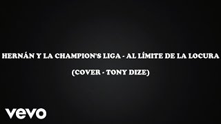 Al Límite De La Locura - Hernán y La Champions Liga | LETRA | HD |