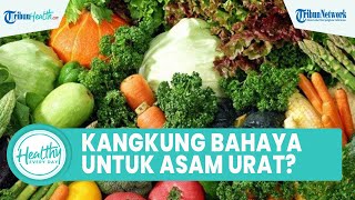Mitos atau Fakta Penderita Asam Urat Tidak Boleh Konsumsi Kangkung? Begini Penjelasannya