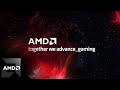 AMD Presents: together we advance_gaming LIVESTREAM