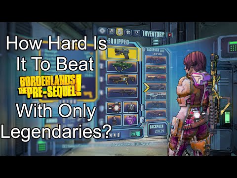 How Hard is it to Beat Borderlands: The Pre-Sequel With ONLY Legendaries?