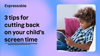 3 tips for cutting back on your child's screen time