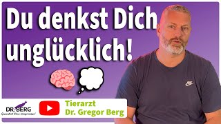 🧠 Du denkst Dich unglücklich! I Tierarzt Dr. Gregor Berg