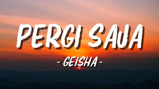 Download lagu Geisha - Pergi Saja ( Lagu Lirik ) mp3