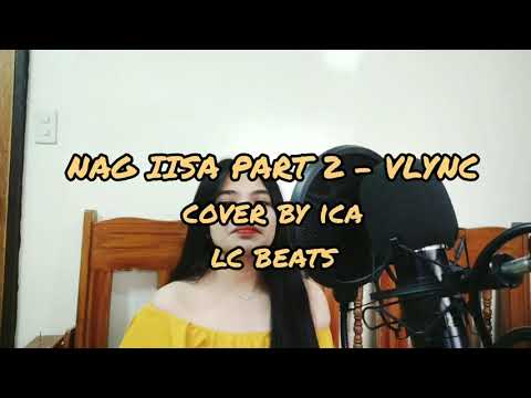 Nag iisa Part 2 - Vlync (COVER BY ICA) Official Lyrics