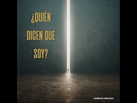 AISHA RUAH - 5. ¿ Quién dicen que Soy?
