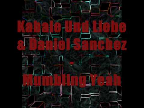 Kabale Und Liebe & Daniel Sanchez - Mumbling Yeah