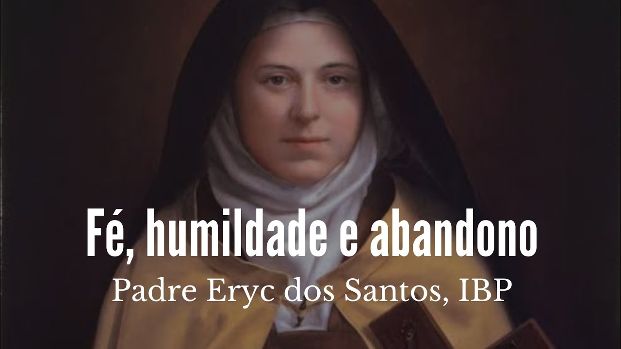 Fé, humildade e abandono em Santa Teresinha