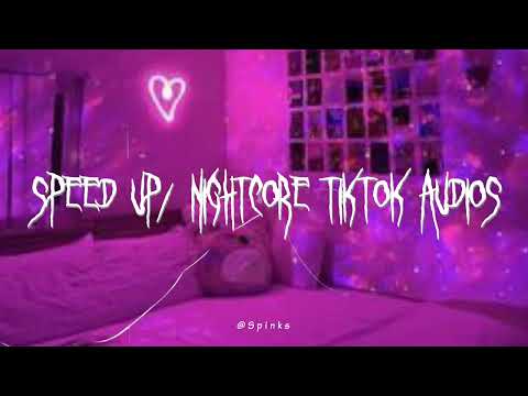 speed up/nightcore tiktok audios ♡ pt. 304